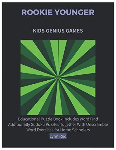 ROOKIE YOUNGER KIDS GENIUS GAMES: Educational Puzzle Book Includes Word Find Additionally Sudoku