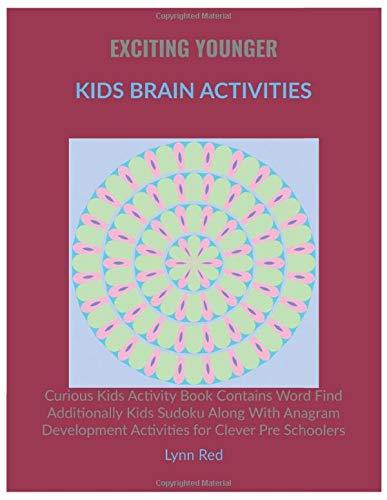 Exciting Younger Kids Brain Activities: Curious Kids Activity Book Contains Word Find