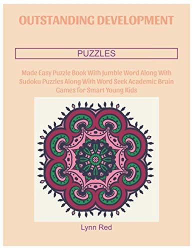 OUTSTANDING DEVELOPMENT PUZZLES: Made Easy Puzzle Book With Jumble Word Along With Sudoku Puzzles