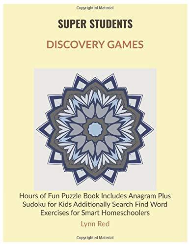 SUPER STUDENTS DISCOVERY GAMES: Hours of Fun Puzzle Book Includes Anagram Plus Sudoku for Kids