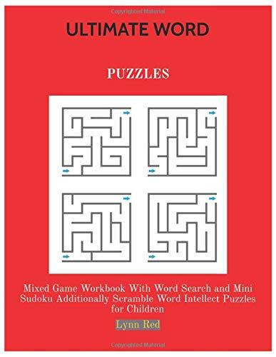 ULTIMATE WORD PUZZLES: Mixed Game Workbook With Word Search and Mini Sudoku Additionally Scramble