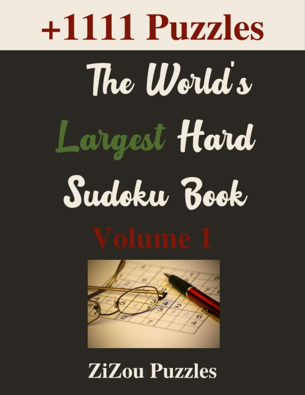 The World's Largest Hard Sudoku Book -Volume 1-: +1111 Puzzles 9x9 Puzzle Grids Hard Difficulty With Answers