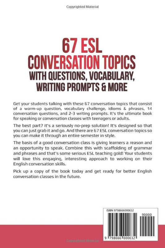 67 ESL Conversation Topics with Questions, Vocabulary, Writing Prompts & More:: For Teenagers and Adults (Teaching ESL Speaking and Conversation (Intermediate-Advanced))