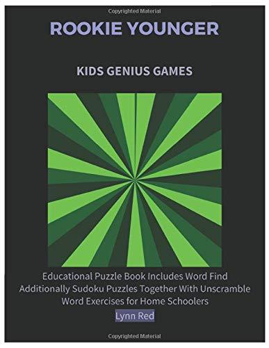 ROOKIE YOUNGER KIDS GENIUS GAMES: Educational Puzzle Book Includes Word Find Additionally Sudoku