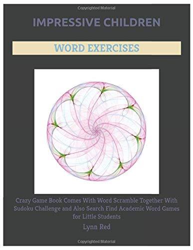 Impressive Children Word Exercises: Crazy Game Book Comes With Word Scramble Together With Sudoku