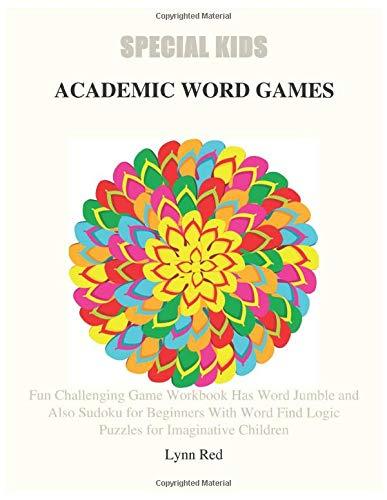 SPECIAL KIDS ACADEMIC WORD GAMES: Fun Challenging Game Workbook Has Word Jumble and Also Sudoku