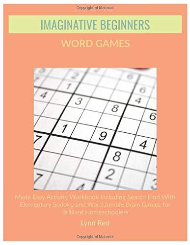 IMAGINATIVE BEGINNERS WORD GAMES: Made Easy Activity Workbook Including Search Find