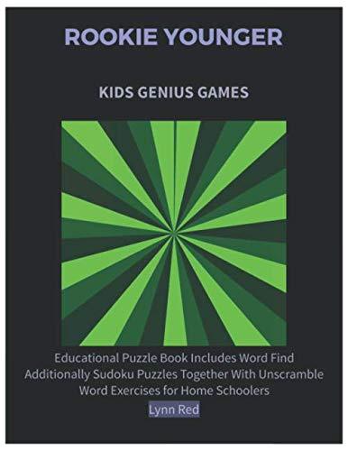 ROOKIE YOUNGER KIDS GENIUS GAMES: Educational Puzzle Book Includes Word Find Additionally Sudoku