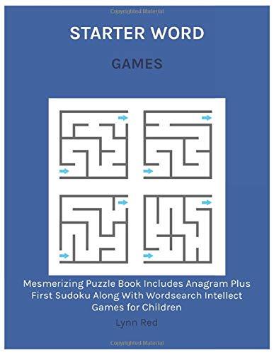 STARTER WORD GAMES: Mesmerizing Puzzle Book Includes Anagram Plus First Sudoku Along