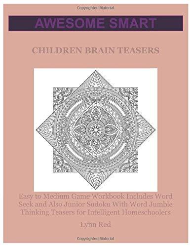 Awesome Smart Children Brain Teasers: Easy to Medium Game Workbook Includes Word Seek