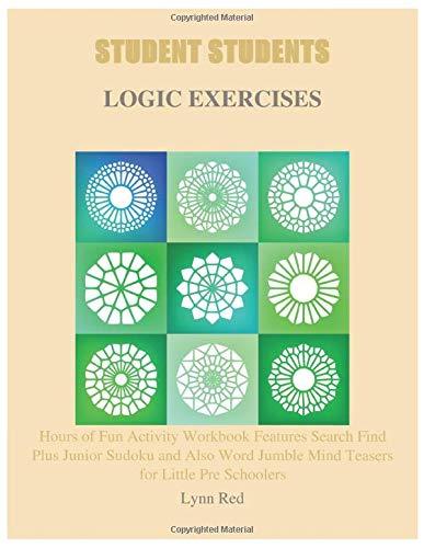 STUDENT STUDENTS LOGIC EXERCISES: Hours of Fun Activity Workbook Features Search Find Plus Junior