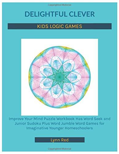 Delightful Clever Kids Logic Games: Improve Your Mind Puzzle Workbook Has Word Seek