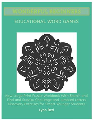 Wonderful Beginners Educational Word Games: New Large Print Puzzle Workbook With Search and Find