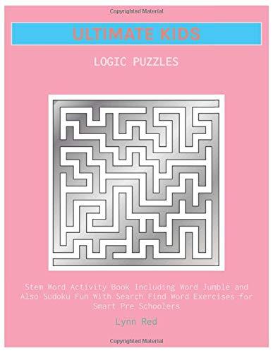 ULTIMATE KIDS LOGIC PUZZLES: Stem Word Activity Book Including Word Jumble and Also Sudoku Fun