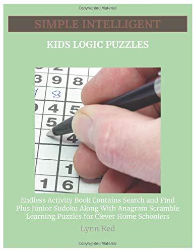 Simple Intelligent Kids Logic Puzzles: Endless Activity Book Contains Search and Find