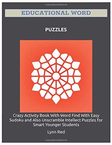 EDUCATIONAL WORD PUZZLES: Crazy Activity Book With Word Find With Easy Sudoku and Also Unscramble