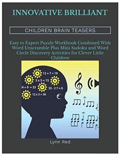 Innovative Brilliant Children Brain Teasers: Easy to Expert Puzzle Workbook Combined