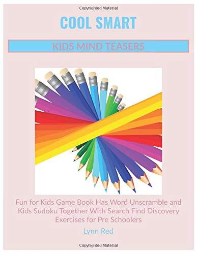 COOL SMART KIDS MIND TEASERS: Fun for Kids Game Book Has Word Unscramble and Kids Sudoku Together