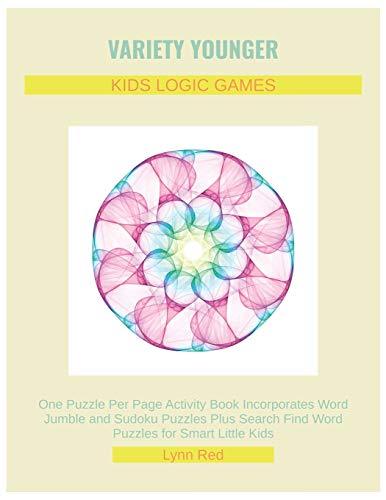 VARIETY YOUNGER KIDS LOGIC GAMES: One Puzzle Per Page Activity Book Incorporates Word Jumble