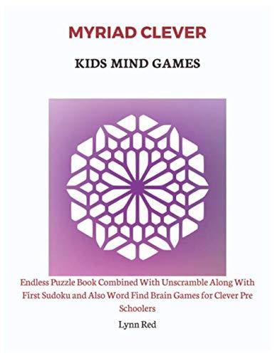 MYRIAD CLEVER KIDS MIND GAMES: Endless Puzzle Book Combined With Unscramble Along With First