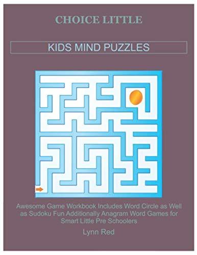 CHOICE LITTLE KIDS MIND PUZZLES: Awesome Game Workbook Includes Word Circle as Well as Sudoku Fun