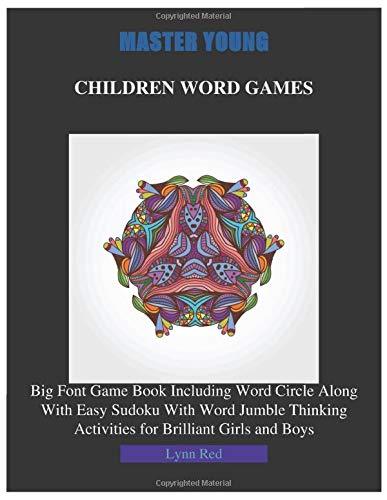 MASTER YOUNG CHILDREN WORD GAMES: Big Font Game Book Including Word Circle Along With Easy Sudoku