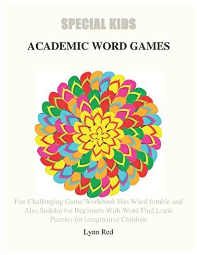 SPECIAL KIDS ACADEMIC WORD GAMES: Fun Challenging Game Workbook Has Word Jumble and Also Sudoku