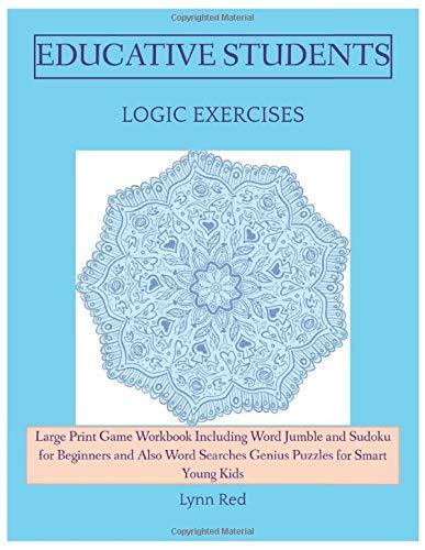 Educative Students Logic Exercises: Large Print Game Workbook Including Word Jumble and Sudoku