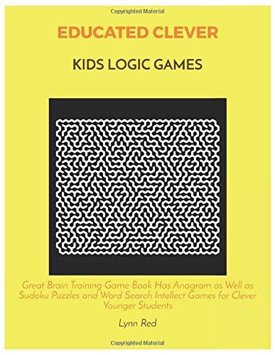 EDUCATED CLEVER KIDS LOGIC GAMES: Great Brain Training Game Book Has Anagram as Well as Sudoku