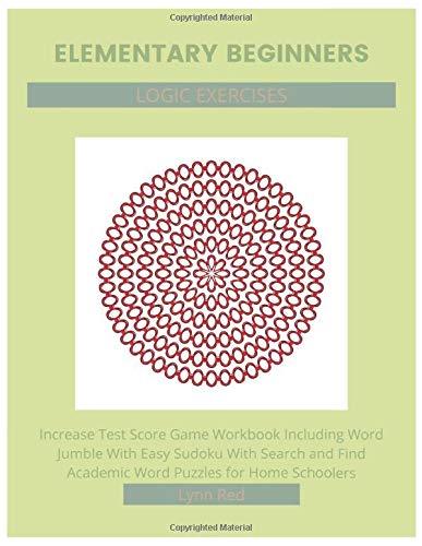 Elementary Beginners Logic Exercises: Increase Test Score Game Workbook Including Word Jumble