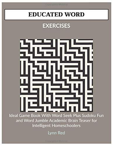 EDUCATED WORD EXERCISES: Ideal Game Book With Word Seek Plus Sudoku Fun and Word Jumble Academic