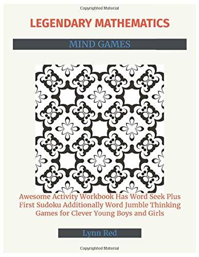 LEGENDARY MATHEMATICS MIND GAMES: Awesome Activity Workbook Has Word Seek Plus First Sudoku