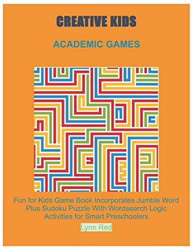 CREATIVE KIDS ACADEMIC GAMES: Fun for Kids Game Book Incorporates Jumble Word Plus Sudoku Puzzle