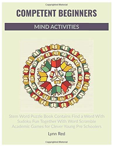 Competent Beginners Mind Activities: Stem Word Puzzle Book Contains Find a Word With Sudoku Fun