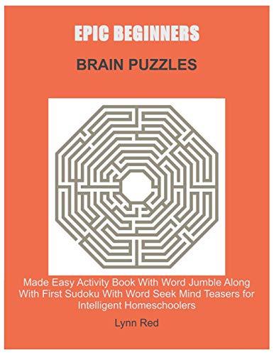 EPIC BEGINNERS BRAIN PUZZLES: Made Easy Activity Book With Word Jumble Along With First Sudoku