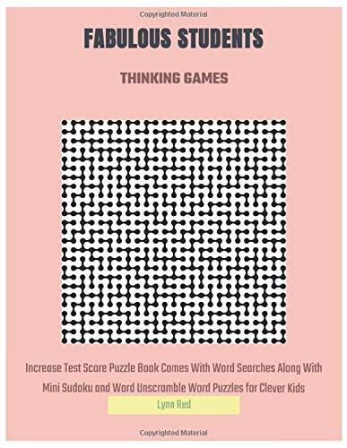 FABULOUS STUDENTS THINKING GAMES: Increase Test Score Puzzle Book Comes With Word Searches