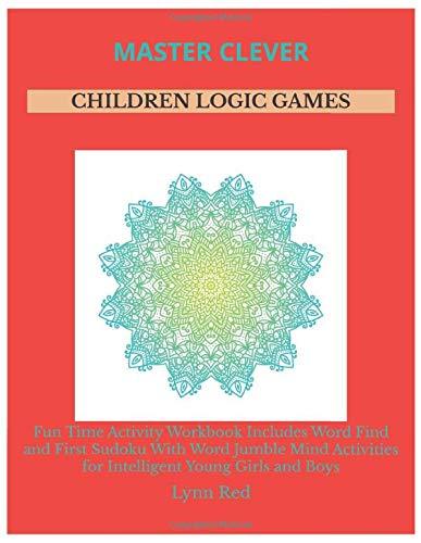 Master Clever Children Logic Games: Fun Time Activity Workbook Includes Word Find