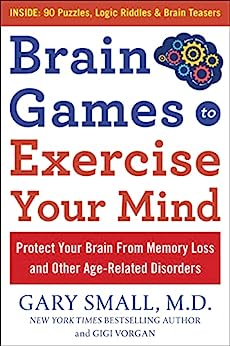 Brain Games to Exercise Your Mind: Protect Your Brain From Memory Loss and Other Age-Related Disorders: 90 Puzzles, Logic Riddles & Brain Teasers