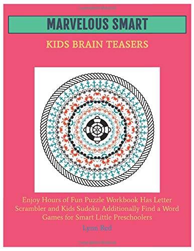 Marvelous Smart Kids Brain Teasers: Enjoy Hours of Fun Puzzle Workbook Has Letter Scrambler