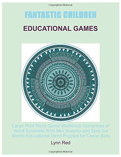 Fantastic Children Educational Games: Large Print Word Game Workbook Comprises of Word Scramble