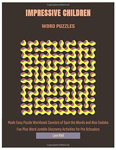 IMPRESSIVE CHILDREN WORD PUZZLES: Made Easy Puzzle Workbook Consists of Spot the Words