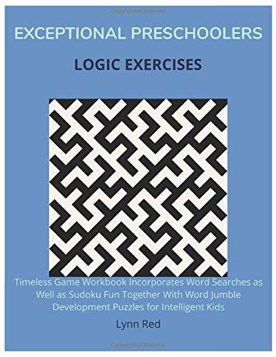 Exceptional Preschoolers Logic Exercises: Timeless Game Workbook Incorporates Word Searches