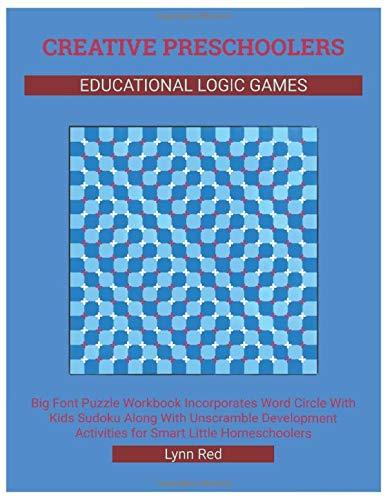 CREATIVE PRESCHOOLERS EDUCATIONAL LOGIC GAMES: Big Font Puzzle Workbook Incorporates Word Circle