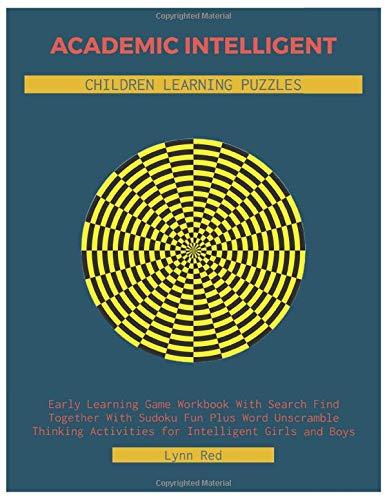 ACADEMIC INTELLIGENT CHILDREN LEARNING PUZZLES: Early Learning Game Workbook With Search Find