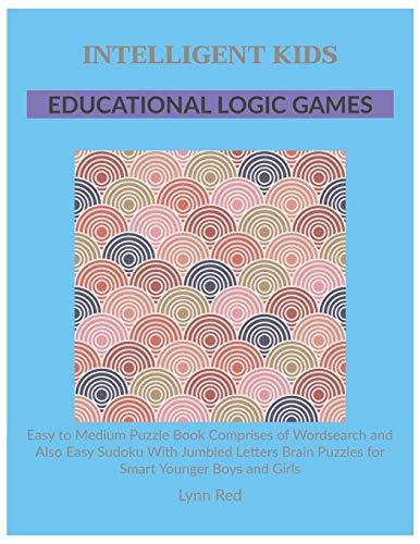 Intelligent Kids Educational Logic Games: Easy to Medium Puzzle Book Comprises of Wordsearch