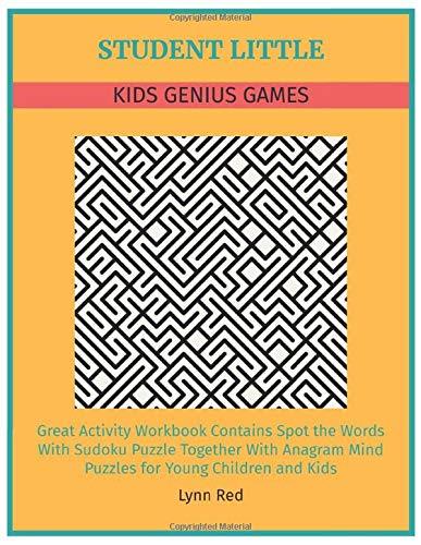 STUDENT LITTLE KIDS GENIUS GAMES: Great Activity Workbook Contains Spot the Words With Sudoku
