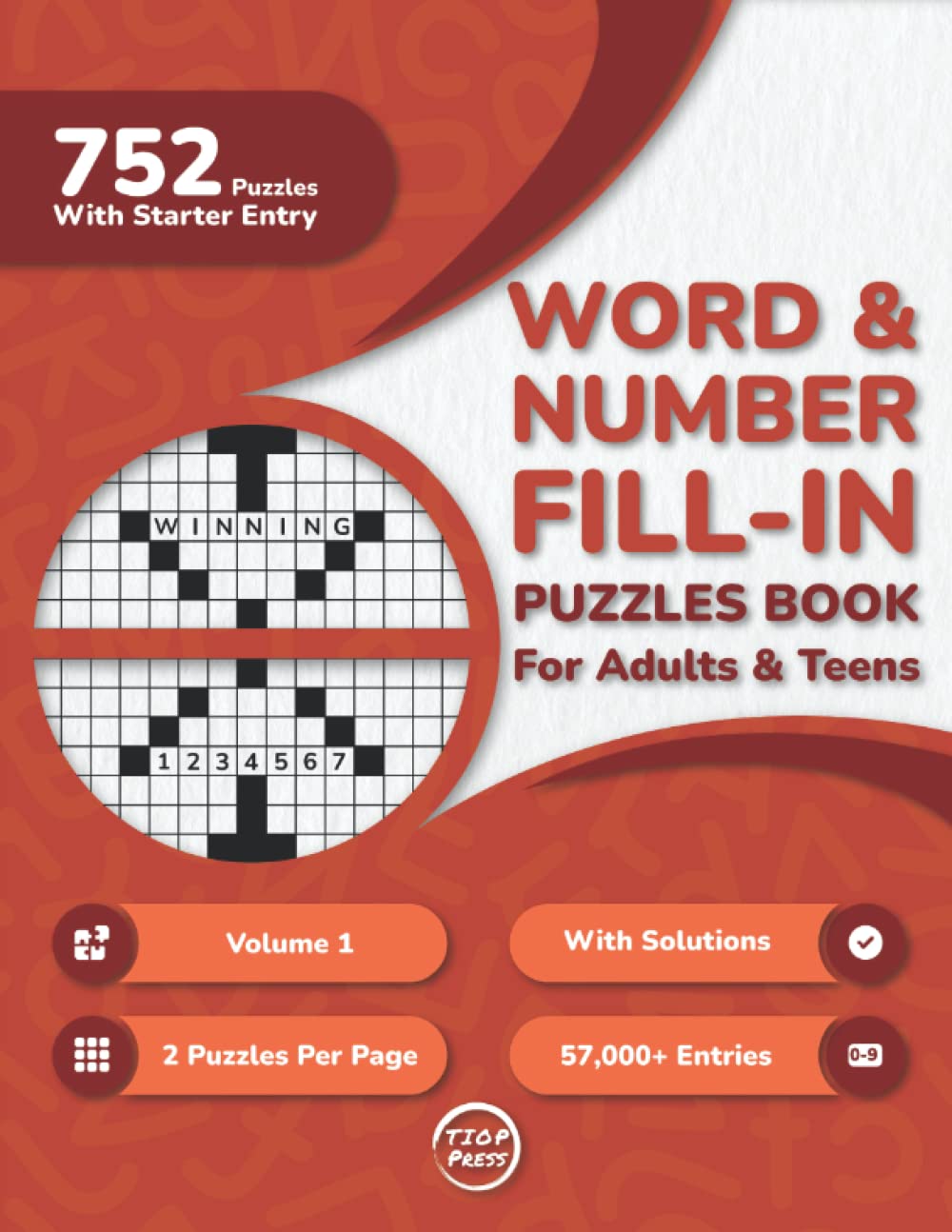 Word And Number Fill In Puzzles Book for Adults: 750+ Large Print Word And Number Fill-Ins Puzzles With Starter Word or Number and Solutions for Adults, Seniors, and Teens (2 Puzzles Per Page)