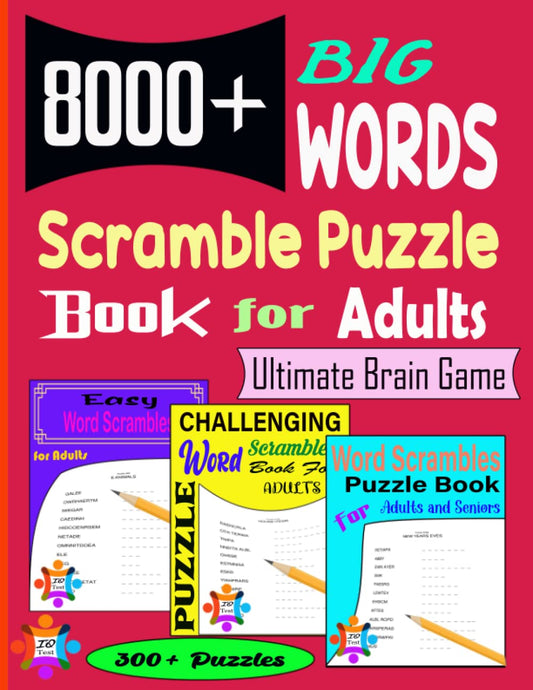 8000+ BIG WORDS Scramble Puzzle Book For Adults: Large Print Ultimate Brain Game 300+ Possible Impossible Amazing Puzzles Book For Adults & Seniors, ... (Word Games) Puzzle Book For Puzzle Lovers